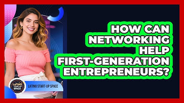 How Can Networking Help First-generation Entrepreneurs? - Latino Start Up Space