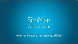 Adapt to evolving treatment guidelines with SimMan Critical Care