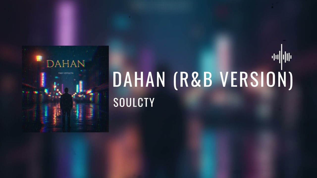 DAHAN ( RNB VERSION ) - SOULCTY