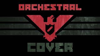 PAPERS PLEASE MAIN THEME | ORCHESTRAL COVER (EPIC HQ)