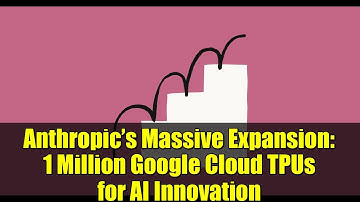Anthropic’s Massive Expansion: 1 Million Google Cloud TPUs for AI Innovation
