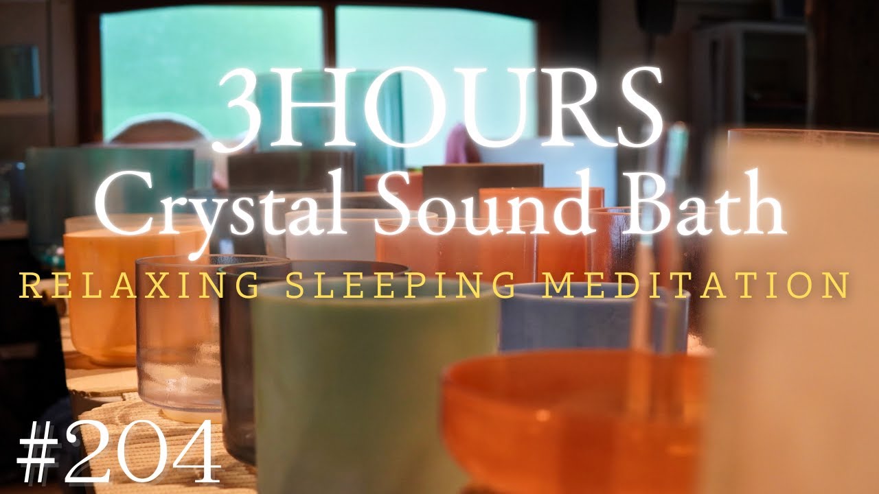 3hours Crystal Sound Bath No.204 - Alchemy Crystal Bowls Healing for ...