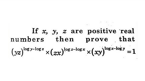 If x, y, z are positive real numbers then prove that yz^(logy - logz) * zx^(logz - logx) * xy^(logx