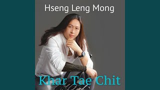 Video thumbnail of "Hseng Leng Mong - Min a Twet"
