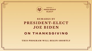 President-elect Joe Biden’s Thanksgiving Address