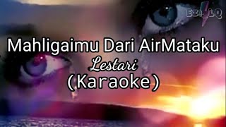 Download lagu {Karaoke}Mahligaimu Dari Airmataku➖Lestari (Minus One)