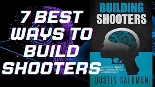 7 Best Ways to Build Shooters: Actionable Strategies from "Building Shooters" by Dustin Salomon