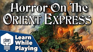 Horror on the Orient Express  Learn While Playing