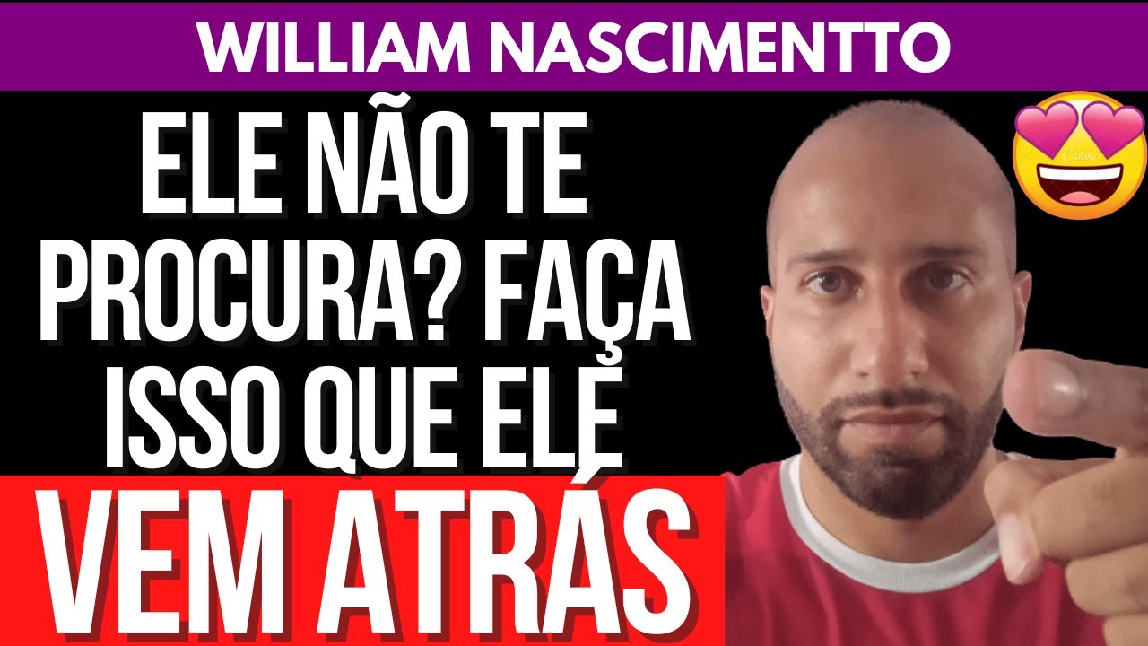 ELE NÃO TE PROCURA? FAÇA ISSO QUE ELE VEM ATRÁS | William Nascimentto