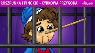 Roszpunka i Pinokio - Cyrkowa Przygoda 🎪 | Bajki po Polsku | Bajka i opowiadania na Dobranoc