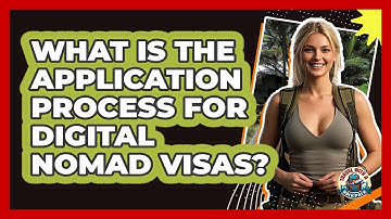 What Is The Application Process For Digital Nomad Visas? - Travel With A Backpack