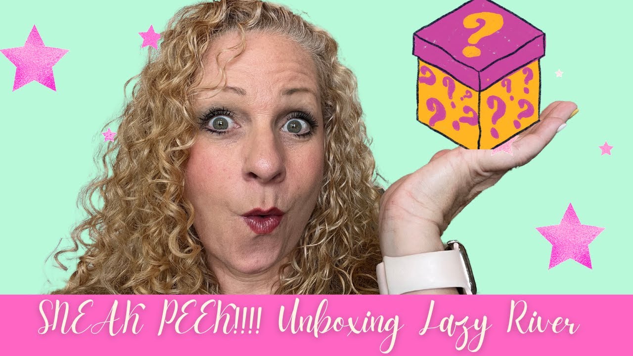 My 1st SNEAK PEEK Unboxing Lazy River YouTube my-1st-sneak-peek-unboxing-lazy-river-youtube