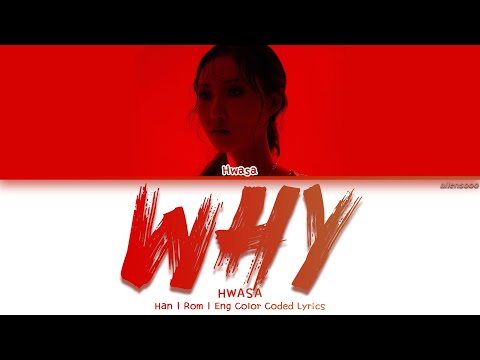 Hwasa 화사 WHY Color Coded Han Rom Eng Lyrics 