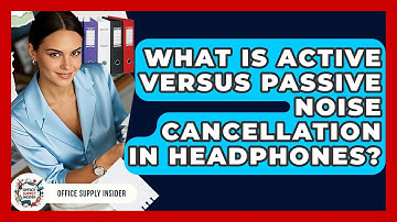 What Is Active Versus Passive Noise Cancellation In Headphones? - Office Supply Insider