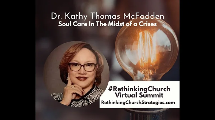 Kathy McFadden | Soul Care In The Midst of a Crises | #RethinkingChurc...  Virtual Summit