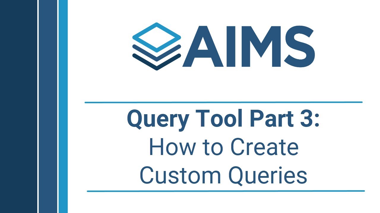 AIMS: Query Tool Part 3 - How to Create Custom Queries