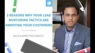 3 Reasons Why Your Lead Nurturing Tactics Are Annoying Your Customers | OneIMS