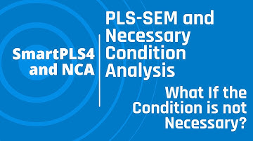What if the condition is not necessary? NCA using PLS-SEM in #SmartPLS4