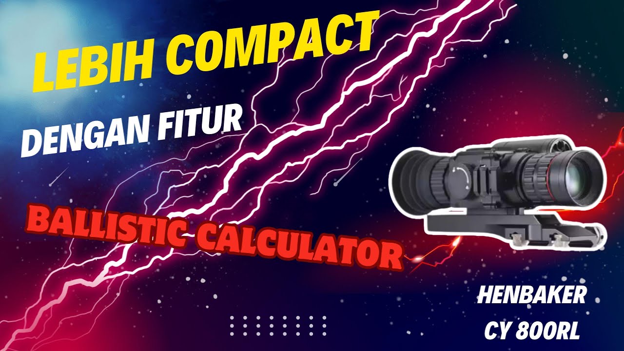 Night vision ada rangefinder dan balistic calculator harga 7 juta bisa apa saja? henbaker Cy800RL