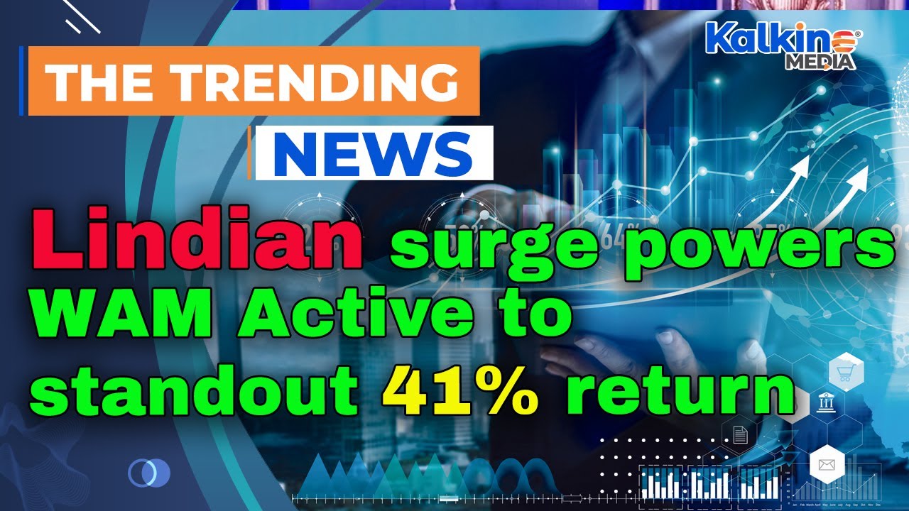 Взлет Lindian обеспечил WAM Active впечатляющую доходность в 41%.