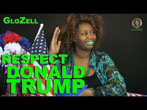 Respect Donald Trump - GloZell