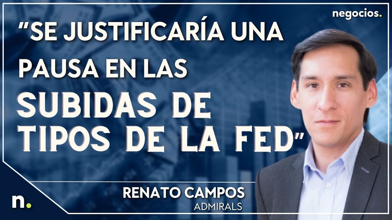 “Se justificaría una pausa en las subidas de tipos de la FED”. Renato ...