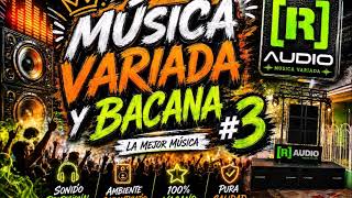 MUSICA VARIADA Y BACANA #3 - CON R AUDIO EVOLUTION - - #remix #crossover - #puroquillami