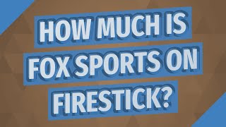 How much is Fox Sports on Firestick?
