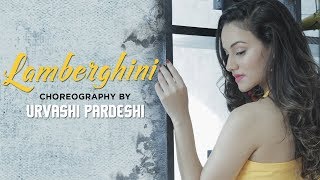 Lamberghini | Choreography By Urvashi Pardeshi | The Doorbeen Feat Ragini | Punjabi Song 2018