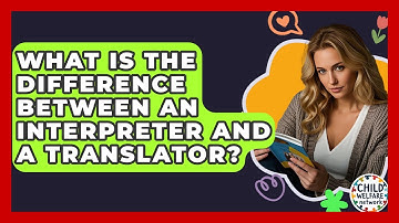 What Is The Difference Between An Interpreter And A Translator? - Child Welfare Network