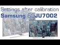 Samsung 65JU7002 UHD TV settings after calibration