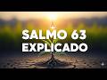 SALMO 63: El SECRETO para Calmar tu SED Espiritual y Encontrar a DIOS