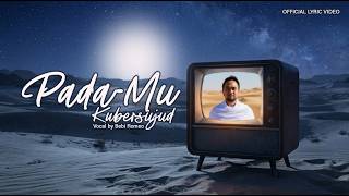 Bebi Romeo - PadaMu Kubersujud (Official Lyric Visualizer)
