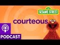 Sesame street courteous word on the street podcast