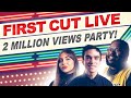 2 MILLION VIEWS PARTY! - First Cut Live
