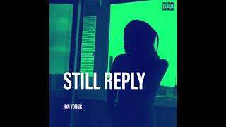 Jon Young - "Still Reply" (Official Audio) Prod. by King Beats