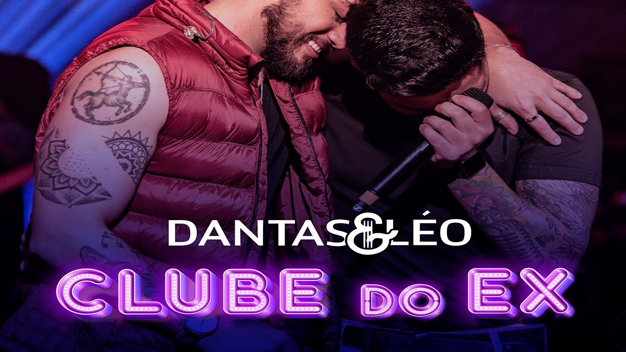 Dantas e Léo - Clube do EX [Clube do EX - Ao vivo]