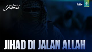 Jihad Dijalan Allah | Ustaz Sofyan Nur, Lc., M.Ag.