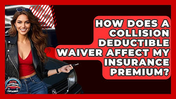 How Does A Collision Deductible Waiver Affect My Insurance Premium? - Auto Coverage Explained