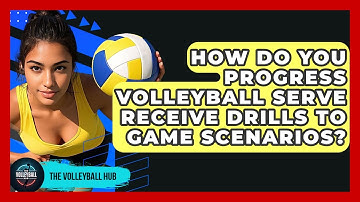 How Do You Progress Volleyball Serve Receive Drills To Game Scenarios? - The Volleyball Hub