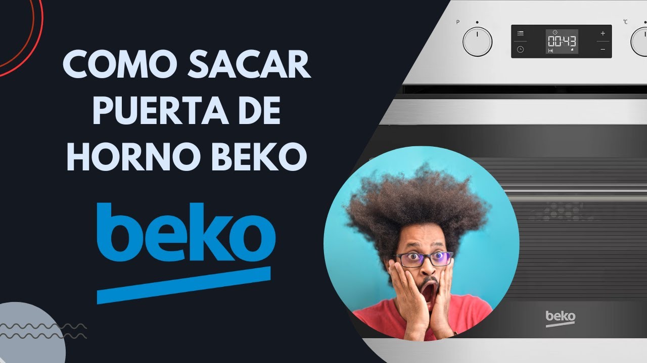 Como sacar la puerta de un horno Beko ¿Necesitas limpiar o reparar? 