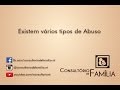 Existem vários tipos de abuso