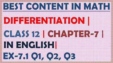 DIFFERENTIATION  | CLASS 12 | MATHS | CHAPTER 7 | IN ENGLISH | EX 7.1 | Q1, Q2, Q3