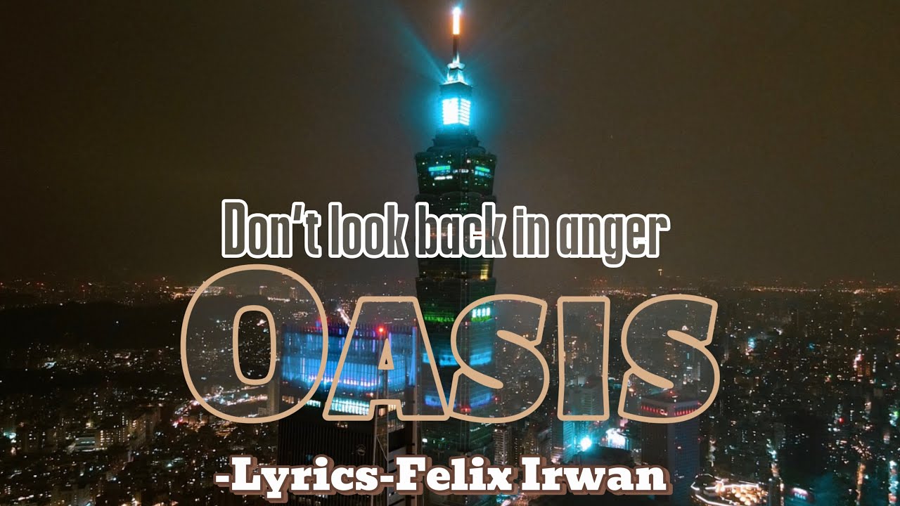 Dont look back in Anger-(Lyrics)Felix Irwan - YouTube
