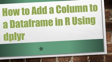 How to Add a Column to a Dataframe in R Using dplyr