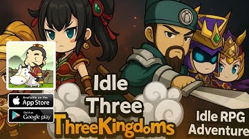 IDLE Three Kingdoms Hero Gameplay Android IOS - Official Released