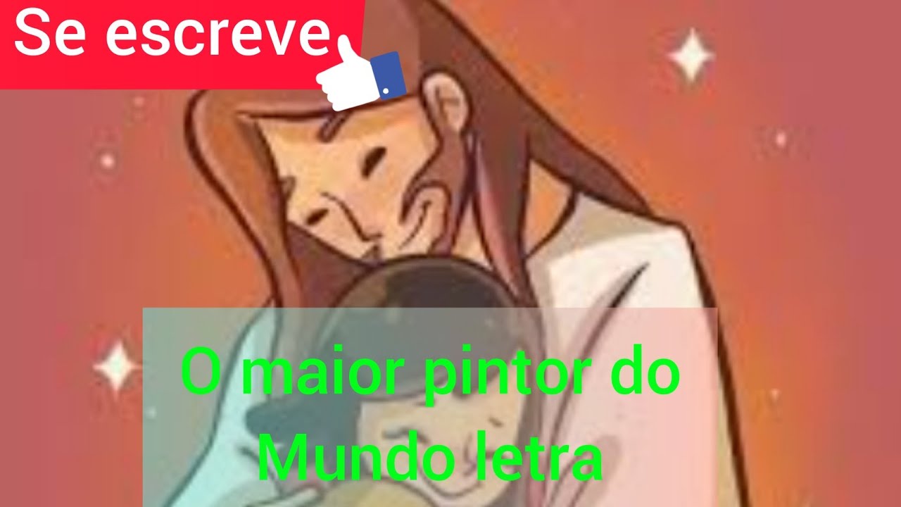 o maior pintor do mundo letra - YouTube