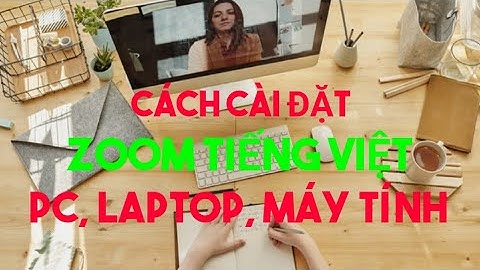 Cách cài đặt zoom pc, máy tính, laptop Tiếng Việt