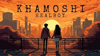 Healboy -- KHAMOSHI | Best Romantic Song | PRod By @CJCHIRAGBEATZ | HEALBOY Going To Heal You. |