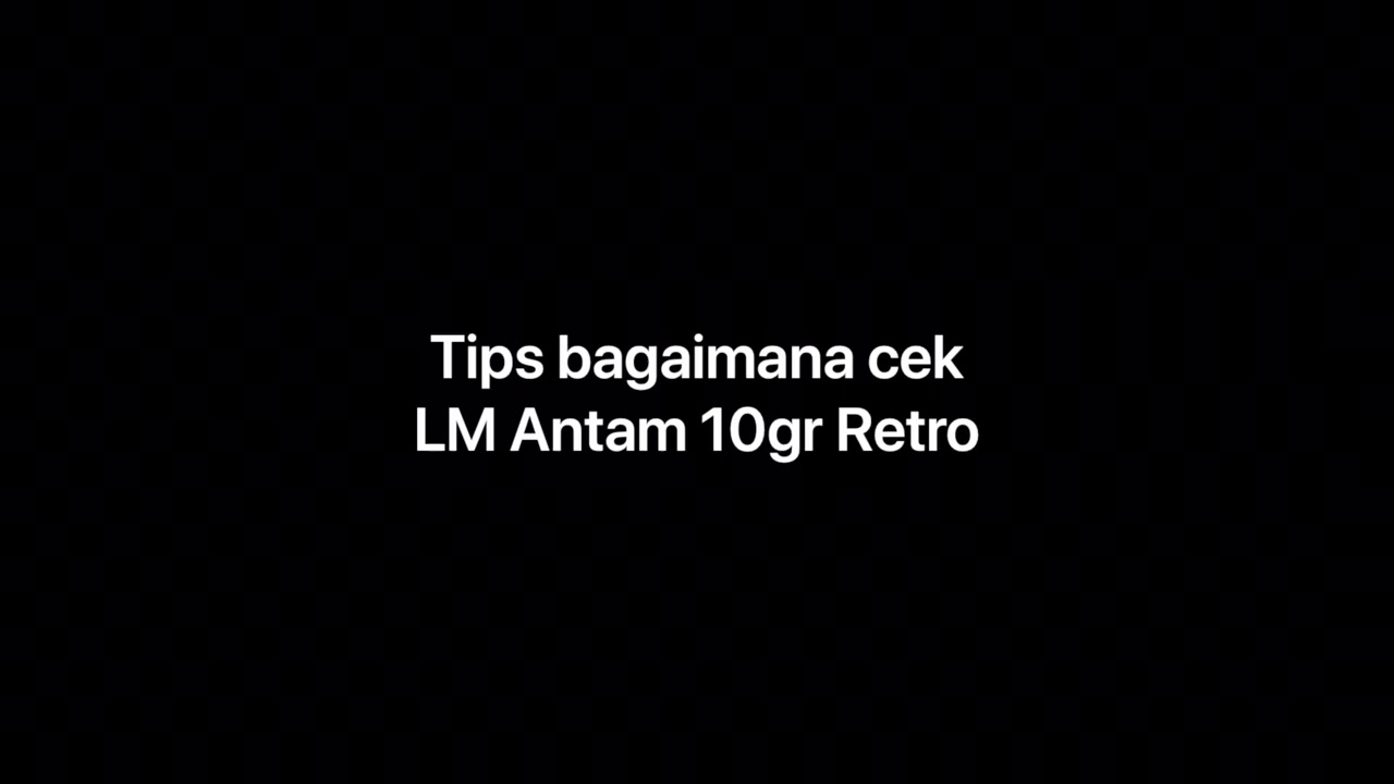 Cara cek LM Antam klasik (Retro) 10gr